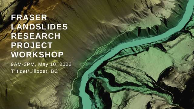 Fraser Landslides Year 1 Workshop - May 2022